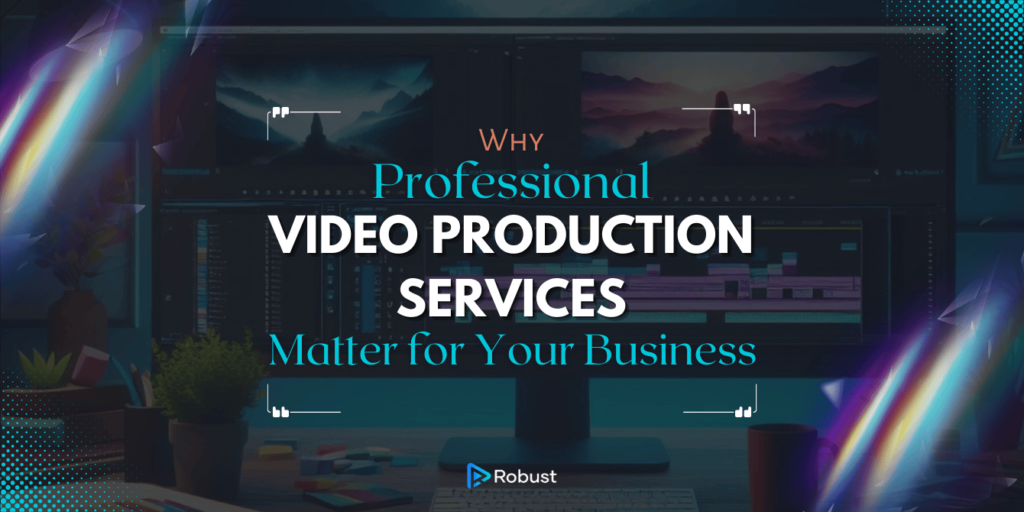 A computer monitor displays video editing software, with the text: “Why Professional Video Production Services Matter for Your Business” overlaid in the center.