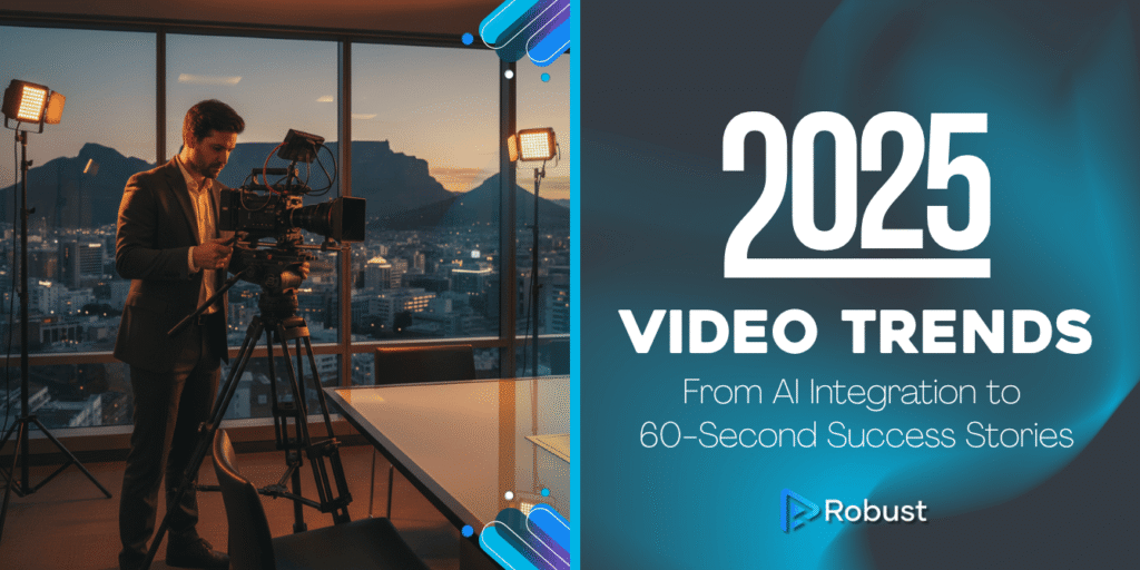 A man operates a video camera in a modern office at sunset. Beside him, text reads "2025 Video Trends: From AI Integration to 60-Second Success Stories. Robust.